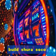 build shura soco furac o